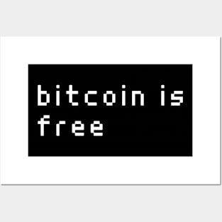 bitcoin is free Posters and Art